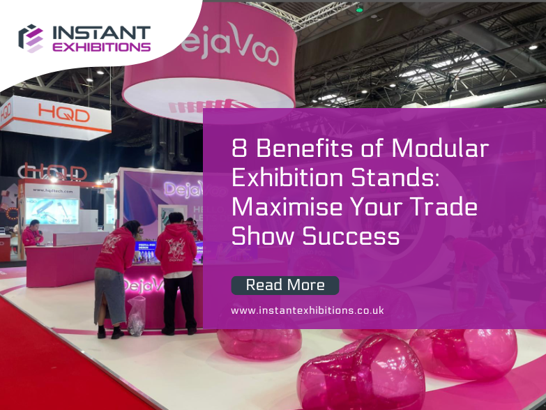 8 Benefits of Modular Exhibition Stands: Maximise Your Trade Show Success