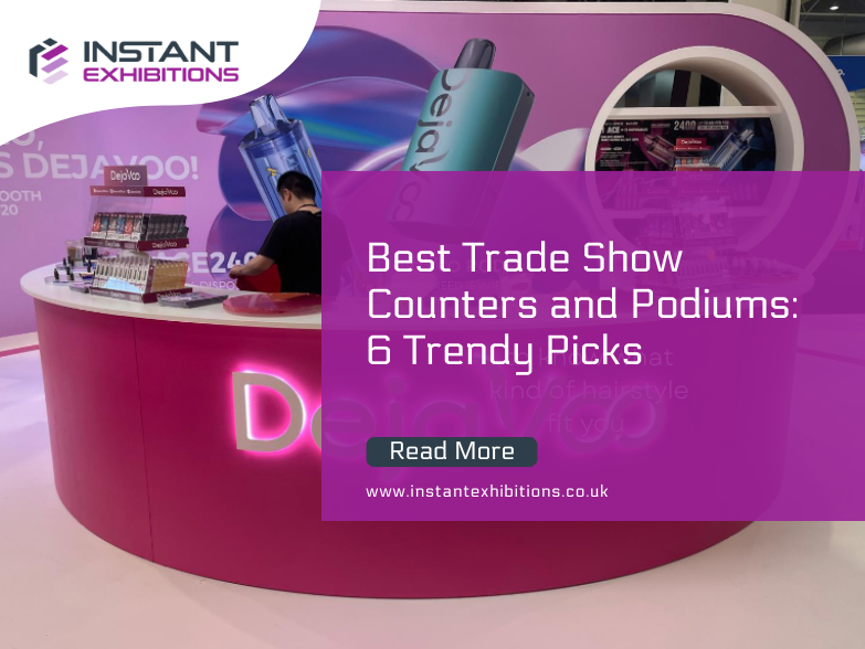 Best Trade Show Counters and Podiums: 6 Trendy Picks