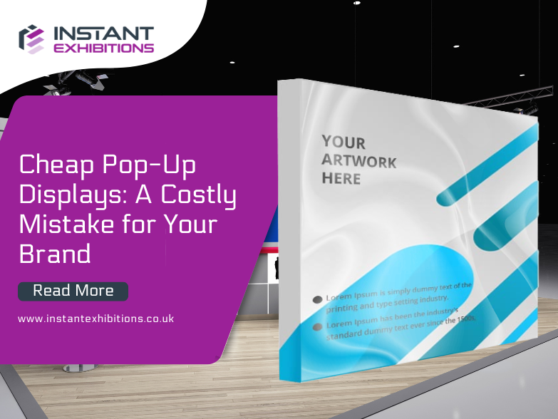 Cheap Pop-Up Displays: A Costly Mistake for Your Brand
