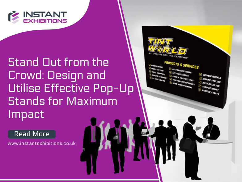 Stand Out from the Crowd: Design and Utilise Effective Pop Up Stands for Maximum Impact